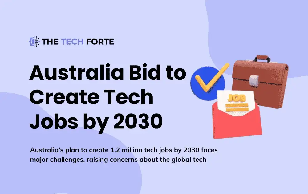 Australia Bid to Create 1.2 Million Tech Jobs by 2030 Faces Major Setback - Implications for the Global Tech Talent Shortage