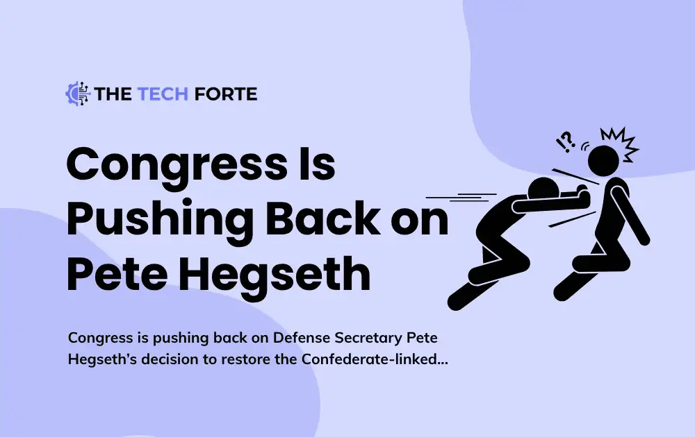 Why Congress Is Pushing Back on Pete Hegseth Order to Rename Confederate-Linked Bases