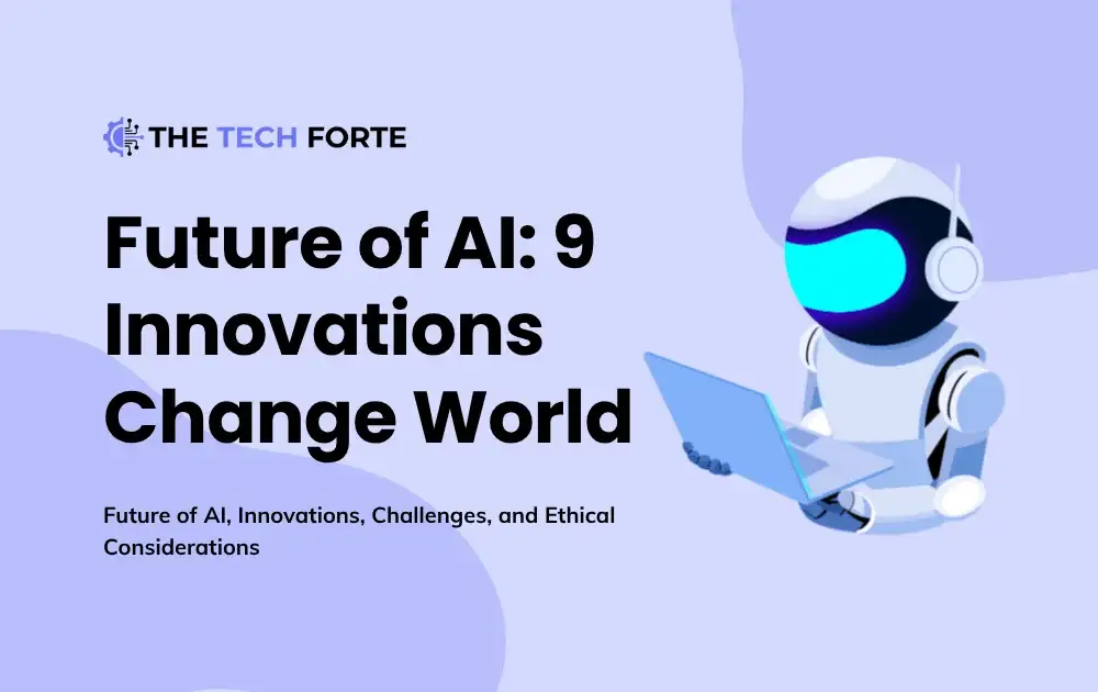 The Future of AI: 9 Innovations That Will Change the World