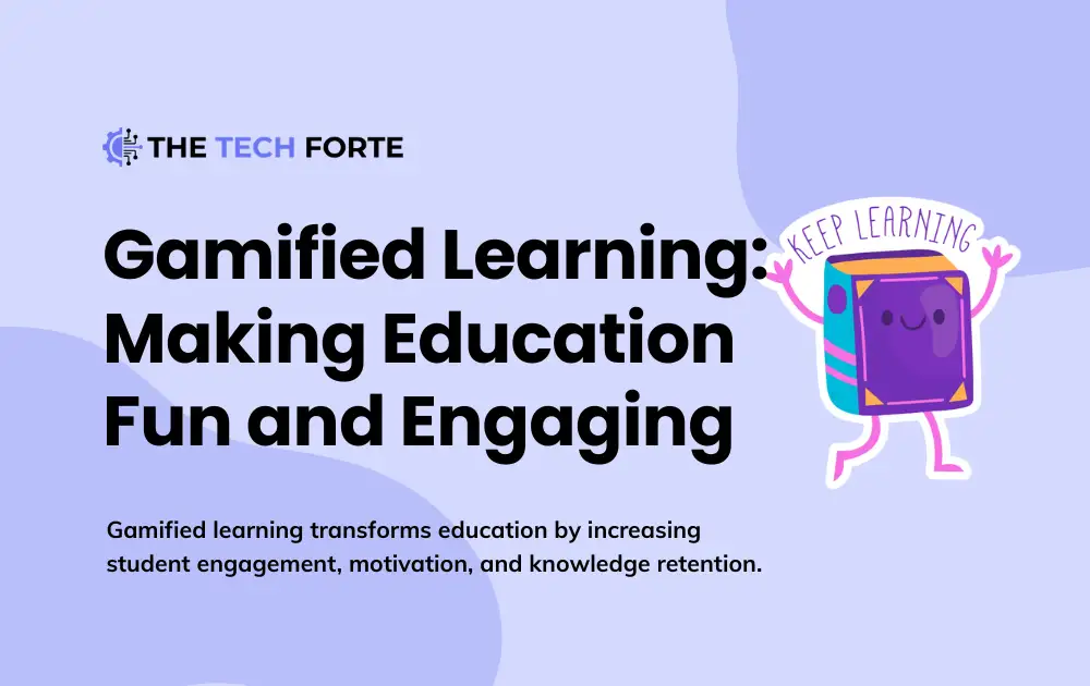 Gamified Learning: Making Education Fun and Engaging