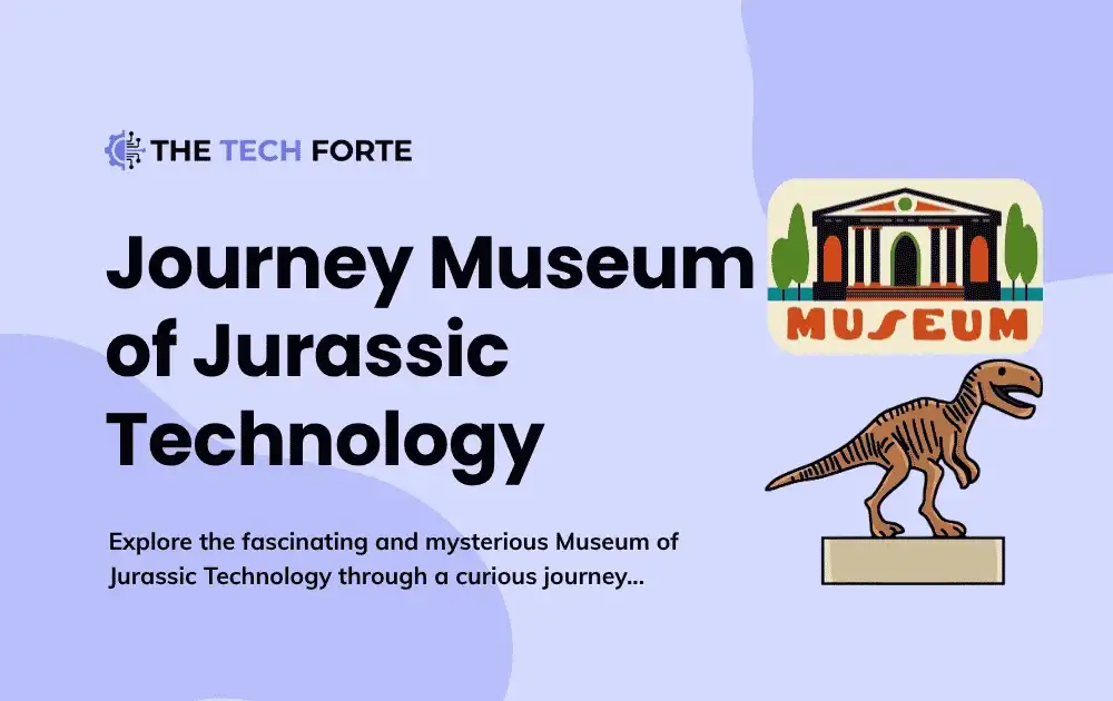A Curious Journey Through the Museum of Jurassic Technology