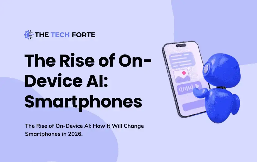 The Rise of On-Device AI: How It Will Change Smartphones in 2026