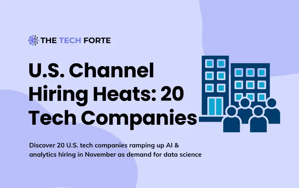 U.S. Channel Hiring Heats: 20 Tech Companies Ramp Up AI/Analytics Roles in November 2025