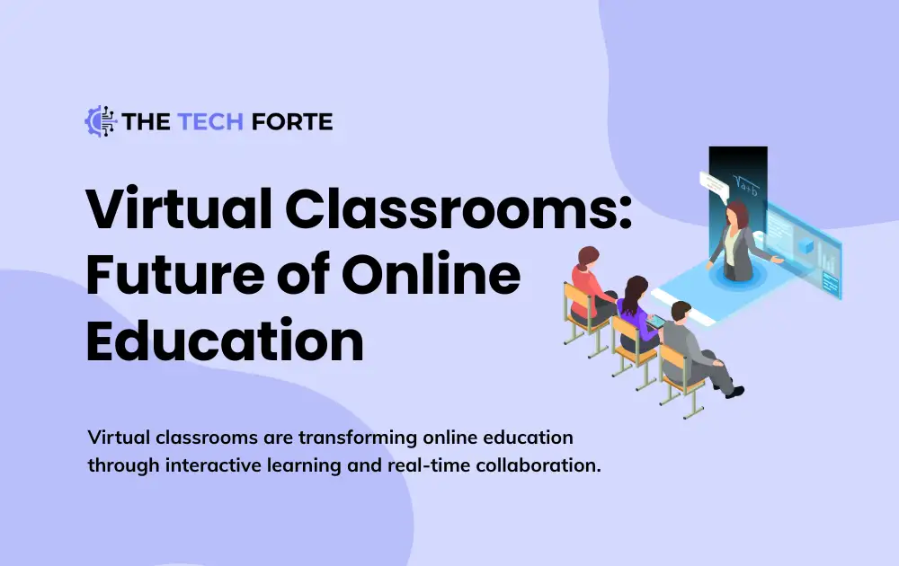 Virtual Classrooms: The Future of Online Education